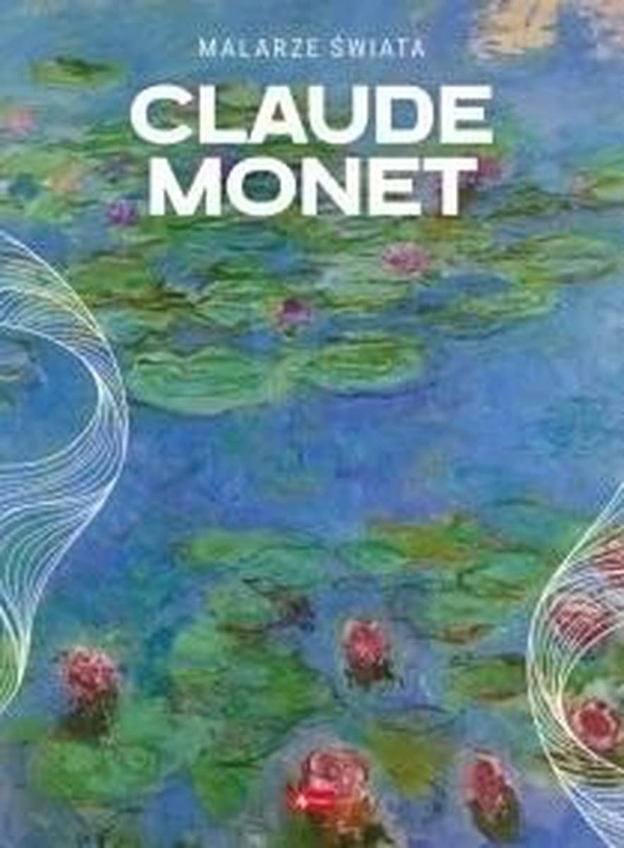 Claude Monet - Album o życiu malarza