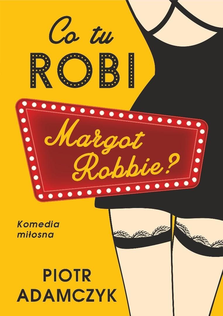 Co tu robi Margot Robbie - Piotr Adamczyk 416 stron