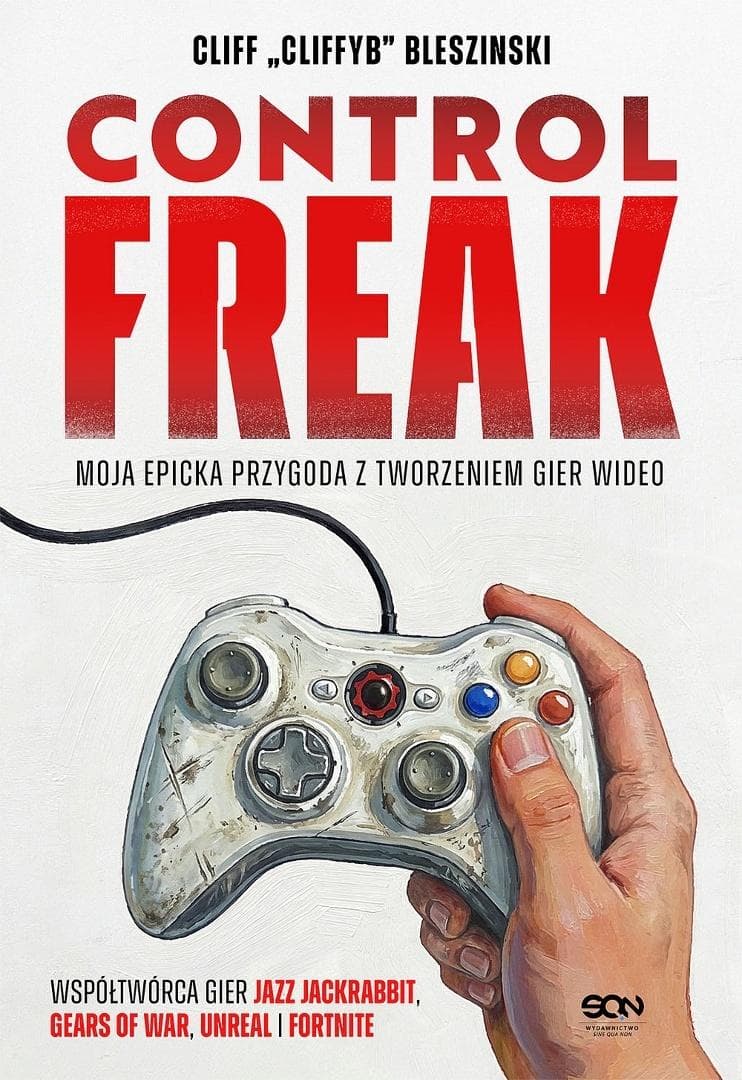Control Freak - Cliff Bleszinski Autobiografia twórcy gier