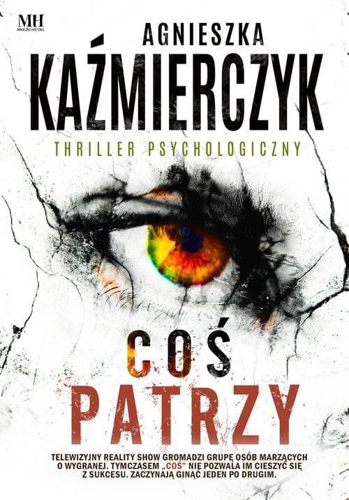 Coś patrzy - thriller psychologiczny Agnieszki Kaźmierczyk