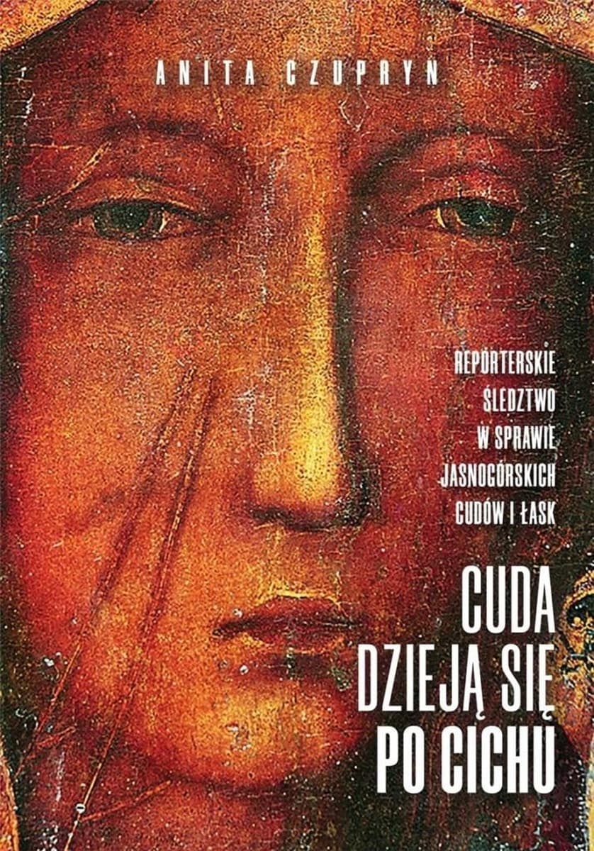 Cuda dzieją się po cichu - Reporterskie śledztwo o Jasnej Górze