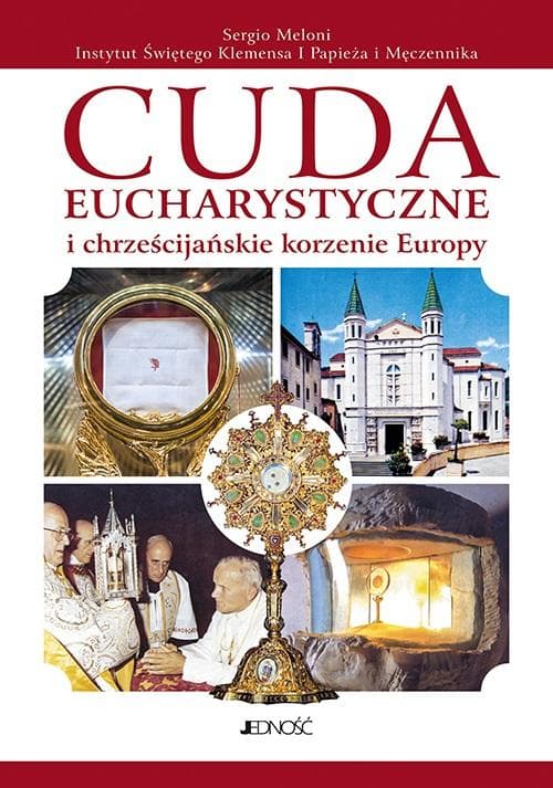 Cuda eucharystyczne i chrześcijańskie korzenie Europy - książka