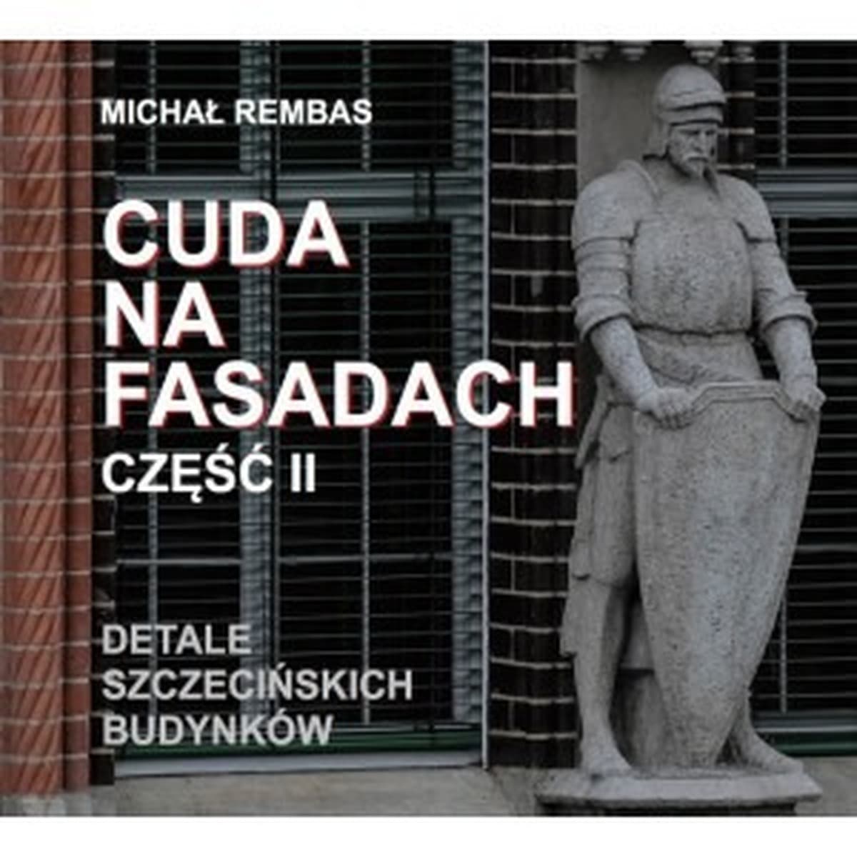 Cuda na fasadach cz.II Detale szczecińskich...