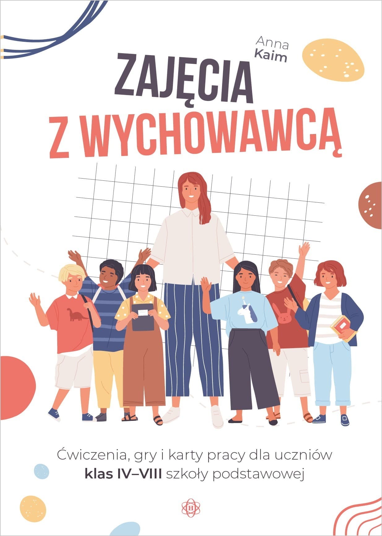Ćwiczenia, gry i karty pracy dla uczniów klas IV–VIII Zajęcia z wychowawcą