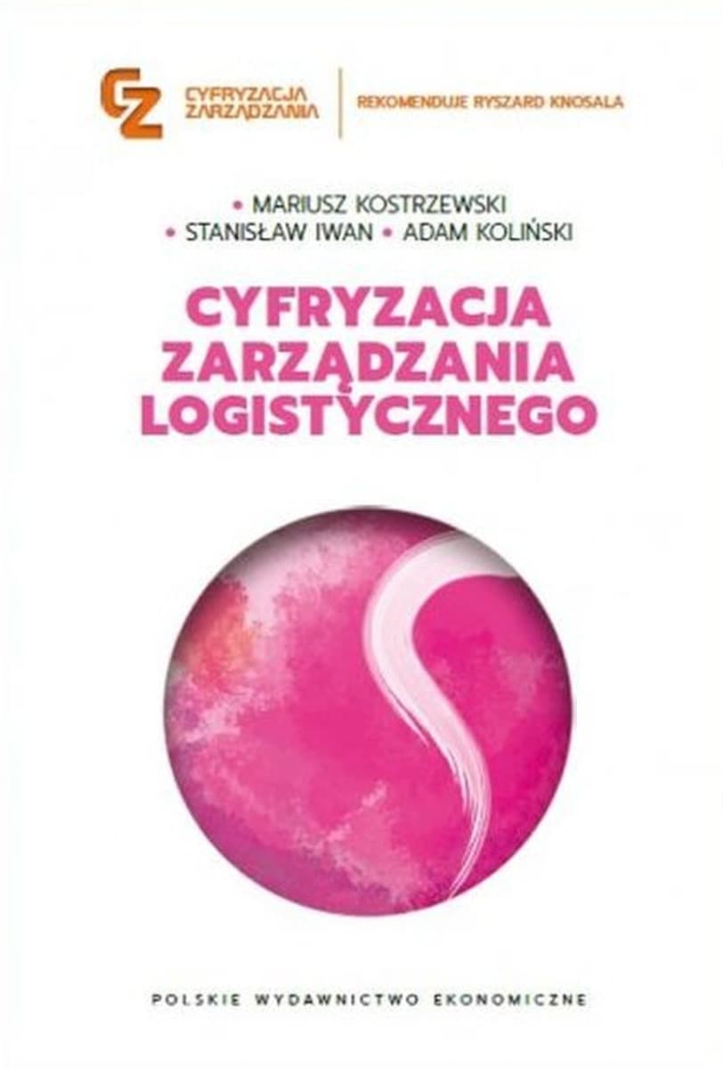 Cyfryzacja zarządzania logistycznego - Mariusz Kostrzewski, Stanisław Iwan, Adam Koliński