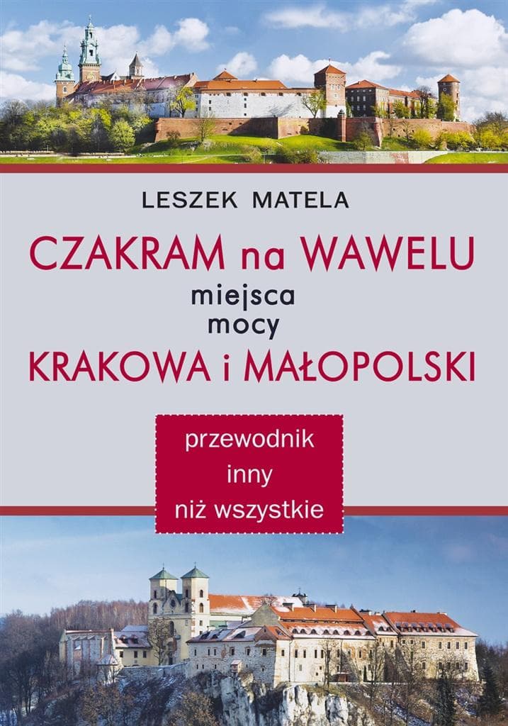 Czakram Wawelski - Przewodnik po Miejscach Mocy Leszek Matela