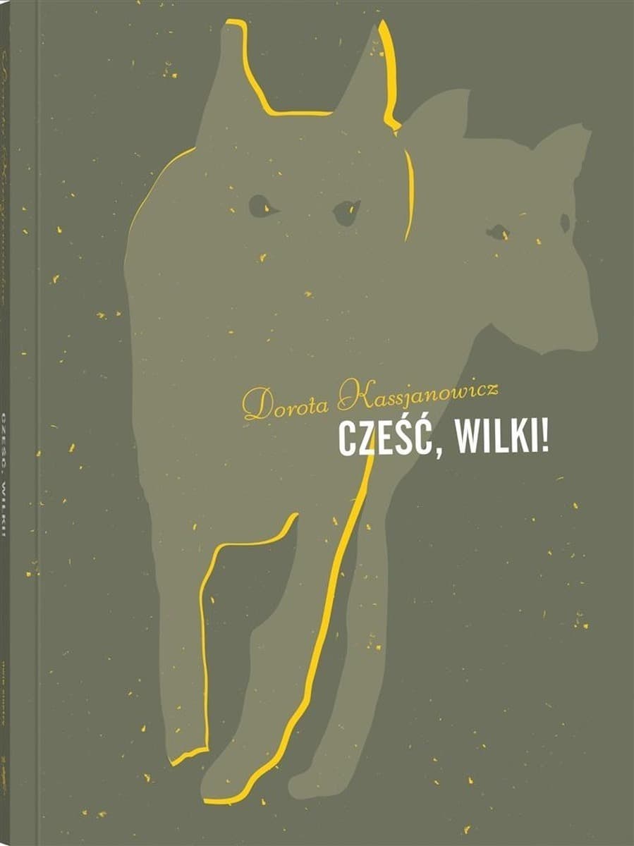 Cześć, wilki! - powieść dla dzieci i młodzieży Doroty Kassjanowicz i Agaty Dudek