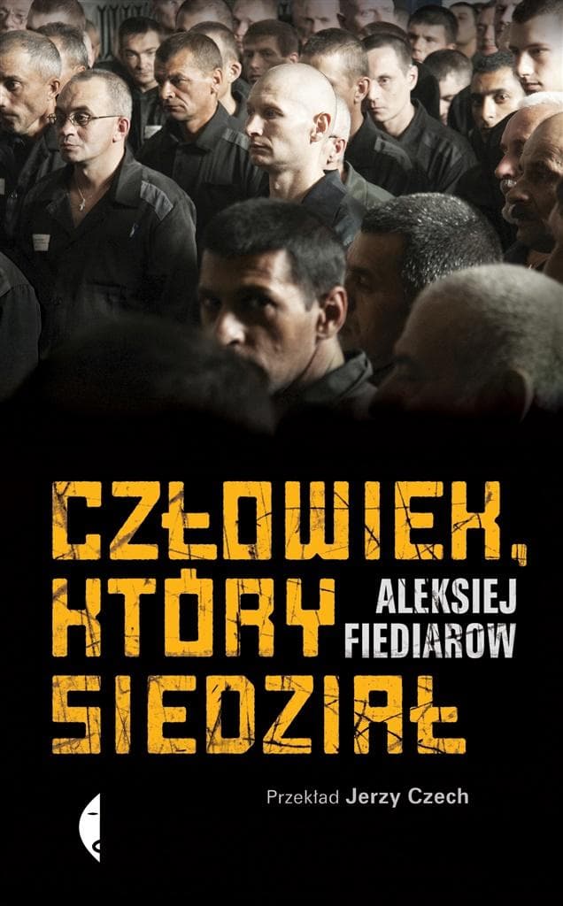 Człowiek, który siedział Aleksiej Fiediarow wydawnictwo Czarne
