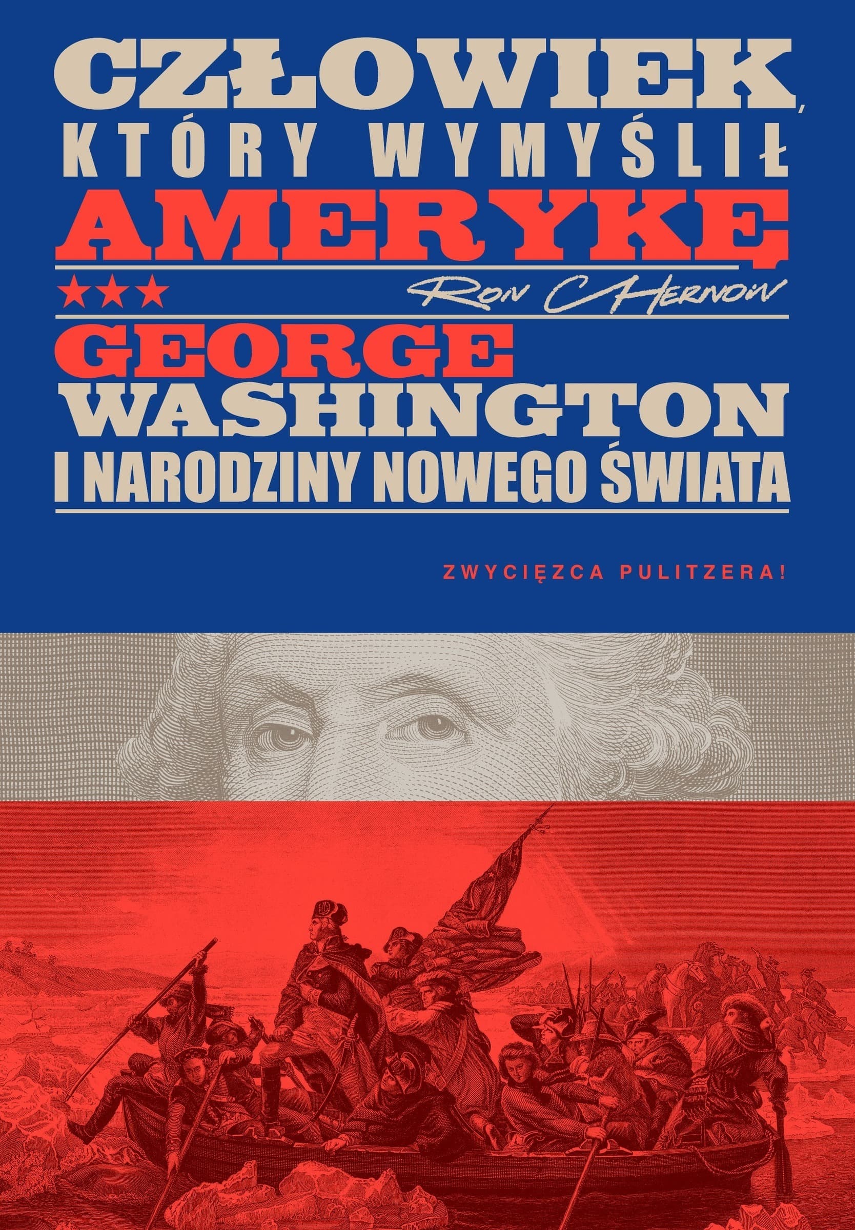 Człowiek, który wymyślił Amerykę. George Washington i narodziny nowego świata