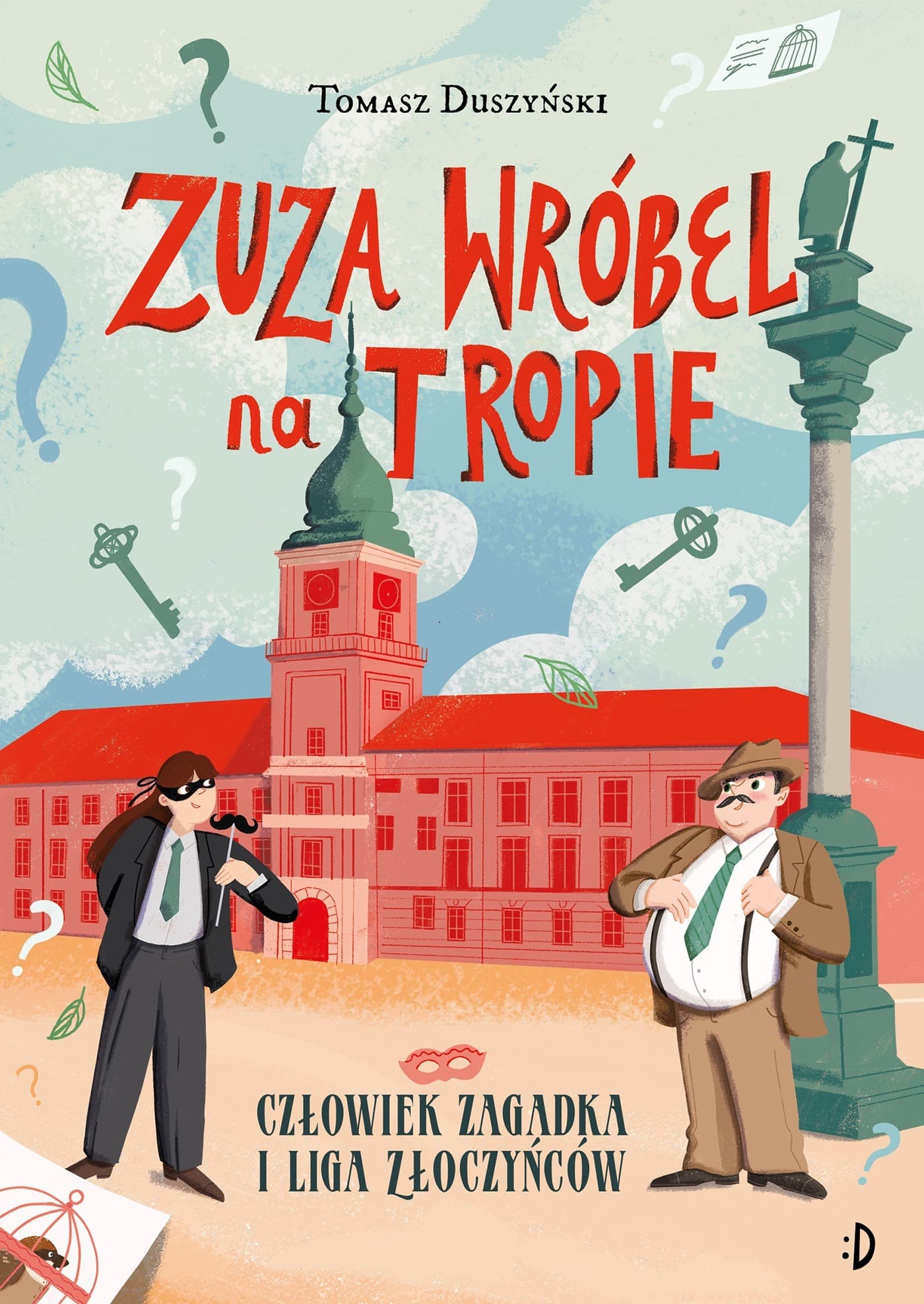 Człowiek Zagadka i Liga Złoczyńców. Zuza Wróbel na tropie. Tom 3