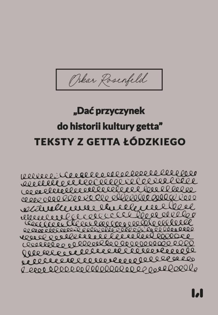 Dać przyczynek do historii kultury getta - Oskar Rosenfeld