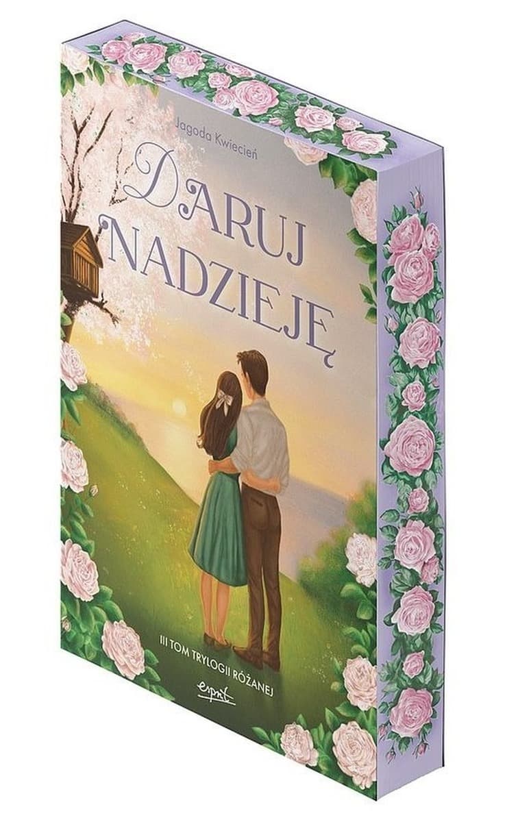 Daruj nadzieję. Trylogia różana. Tom 3 (ilustrowane brzegi)