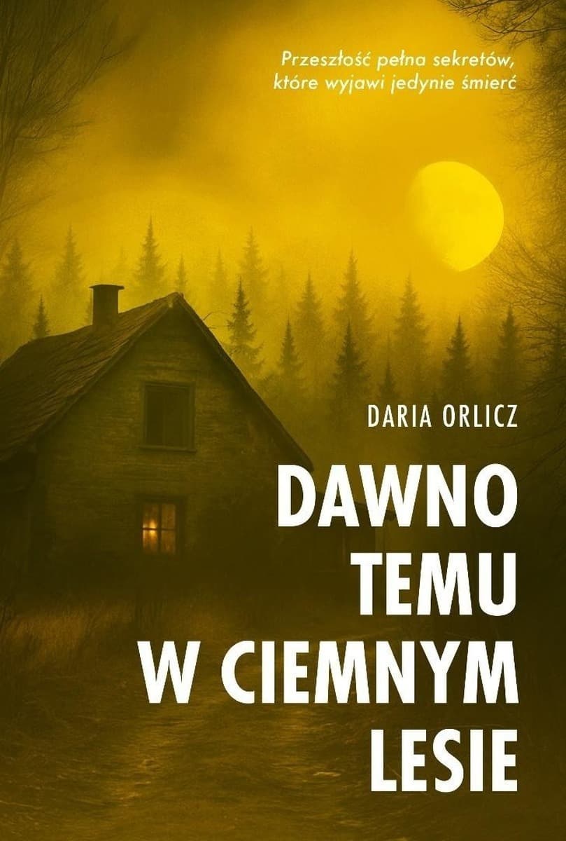 Dawno temu w ciemnym lesie - Daria Orlicz