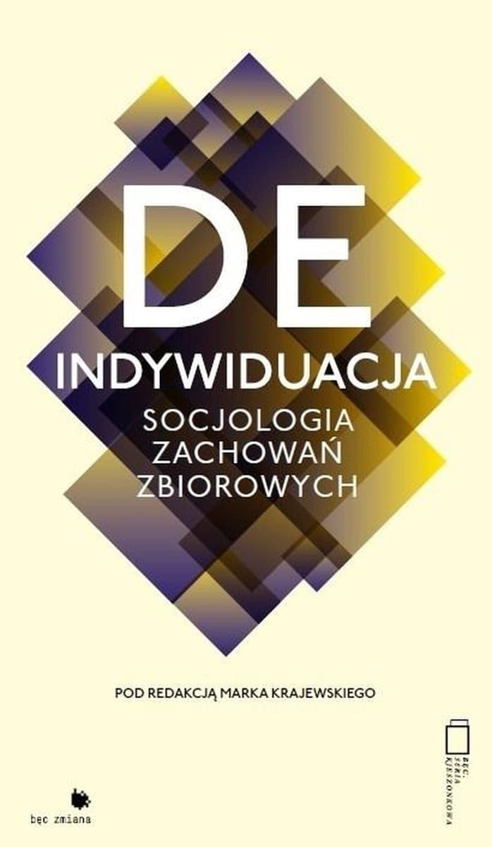 Deindywiduacja. Socjologia zachowań zbiorowych Marek Krajewski
