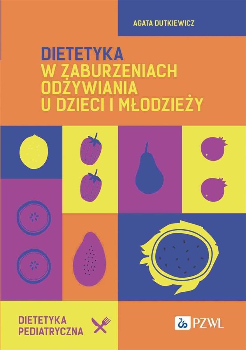 Dietetyka w zaburzeniach odżywiania u dzieci i młodzieży PZWL 2024