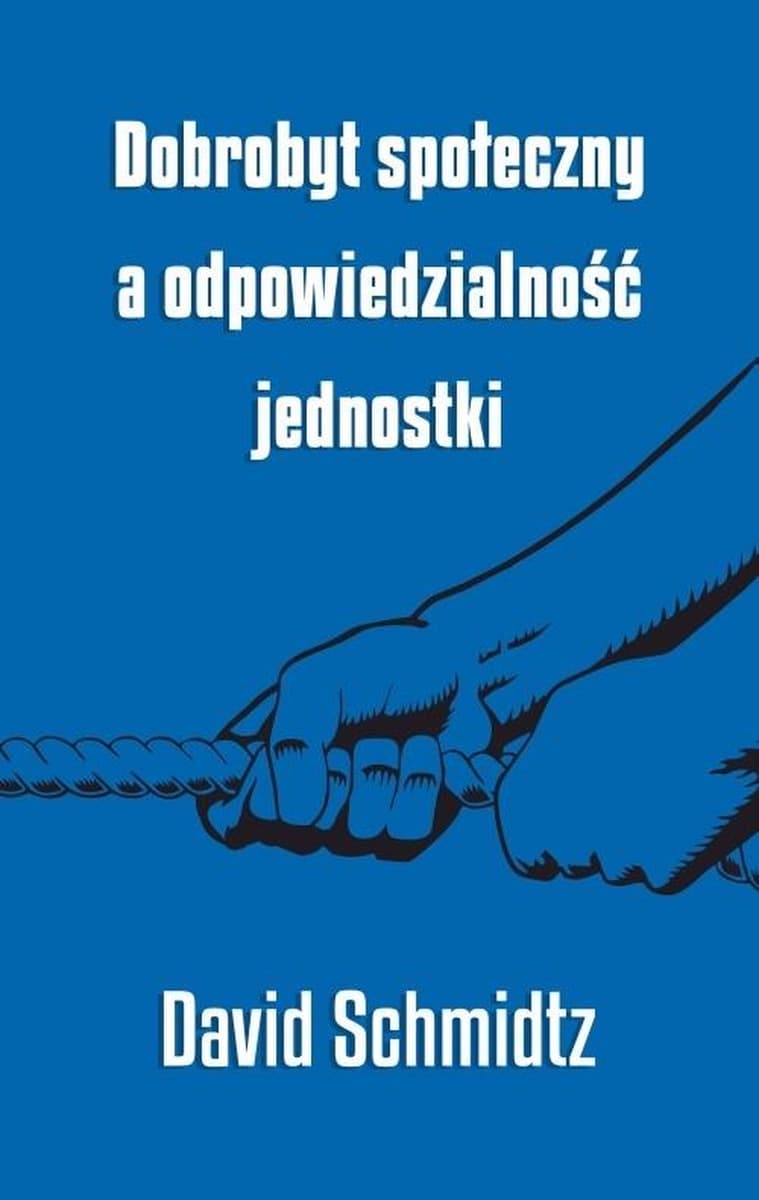 Dobrobyt społeczny a odpowiedzialność jednostki David Schmidtz