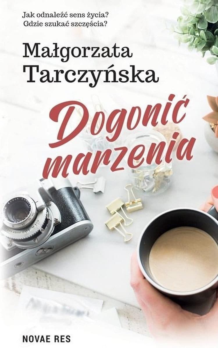 Dogonić marzenia - Małgorzata Tarczyńska, powieść obyczajowa
