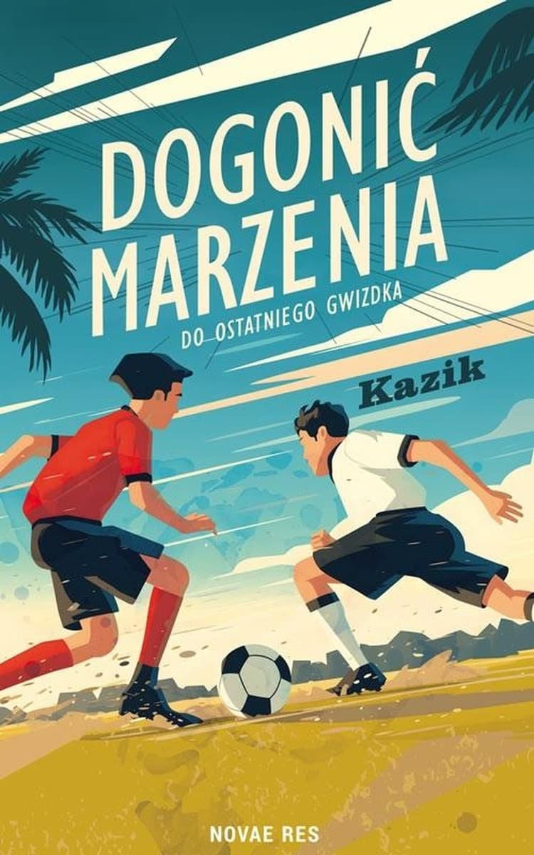 Dogonić marzenia. Powieść o sile przyjaźni i futbolu