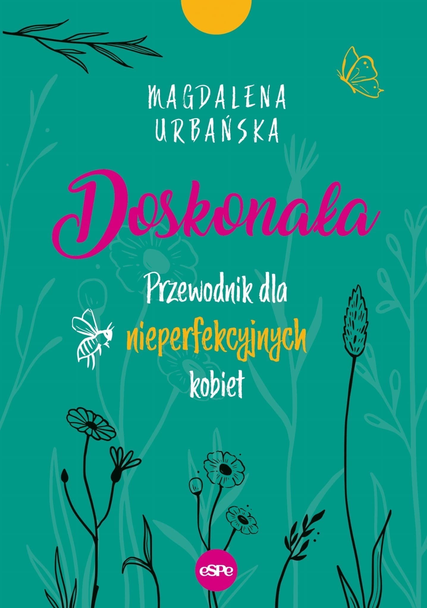 Doskonała. Przewodnik dla Nieperfekcyjnych Kobiet