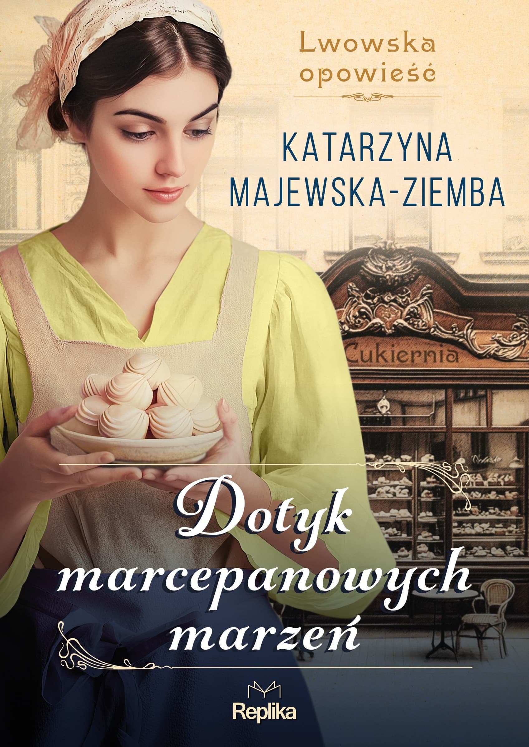 Dotyk marcepanowych marzeń. Lwowska opowieść Tom 1