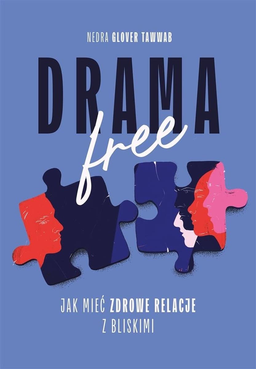 Drama Free. Jak budować zdrowe relacje w rodzinie - Nedra Glover Tawwab