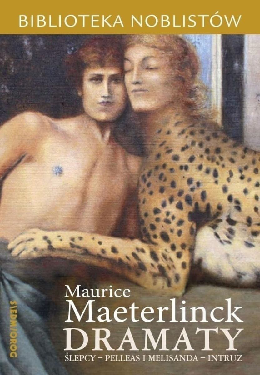 Dramaty: Ślepcy, Pelleas i Melisanda, Intruz. Biblioteka noblistów