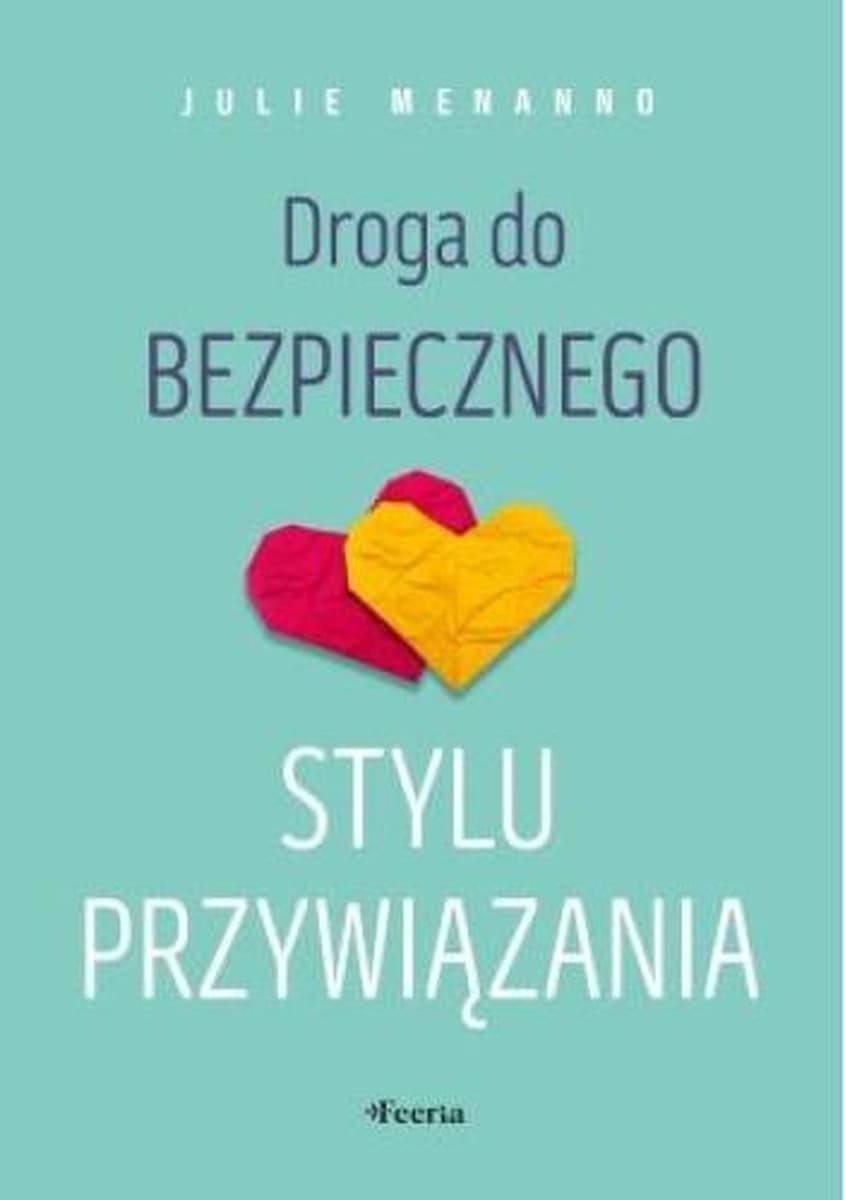Droga do bezpiecznego stylu przywiązania Julie Menanno