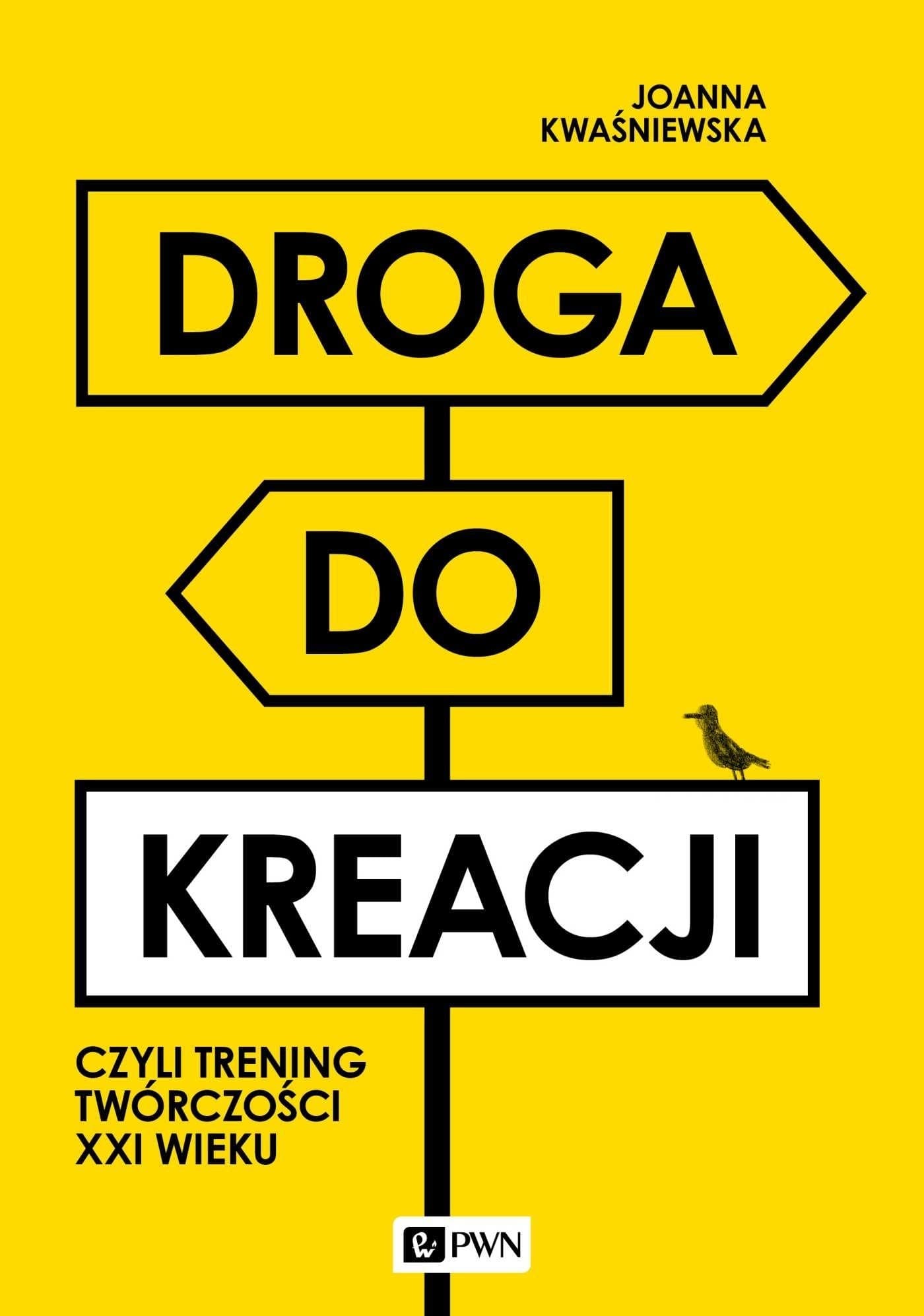 Droga do kreacji. Trening twórczości XXI wieku