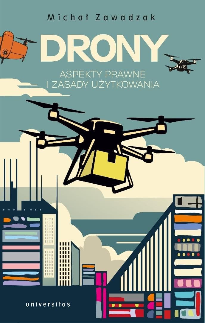 Drony. Aspekty prawne i zasady użytkowania - Michał Zawadzak