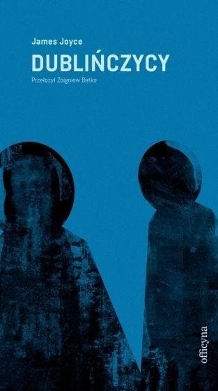 Dublińczycy: James Joyce, zbiór opowiadań