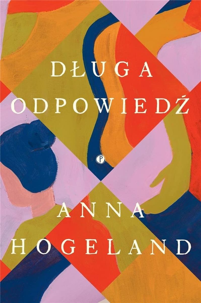 Długa odpowiedź - powieść Anny Hogeland o macierzyństwie i kobiecej przyjaźni