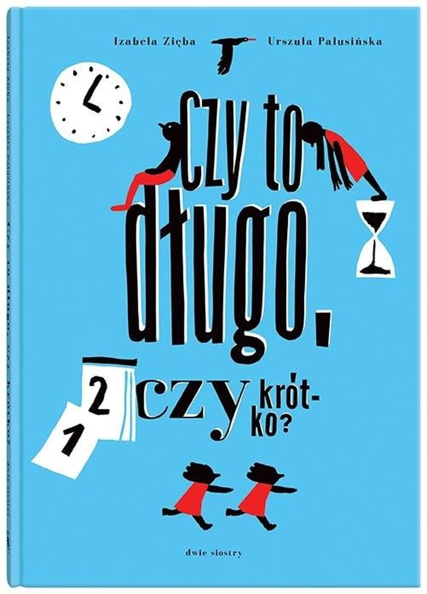 Dwie Siostry Czy to długo, czy krótko? Książka o czasie dla dzieci