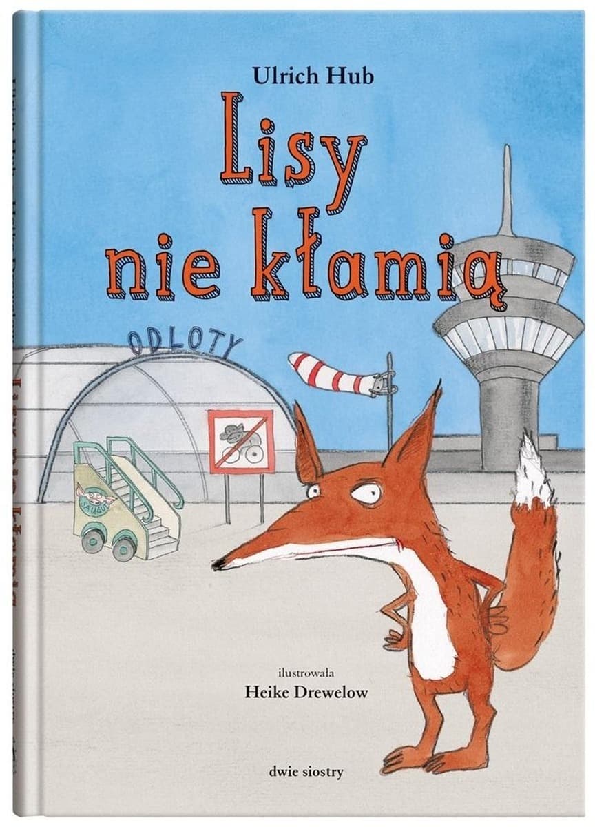 Dwie Siostry - Lisy nie kłamią: zabawna książka dla dzieci o prawdzie i obłudzie