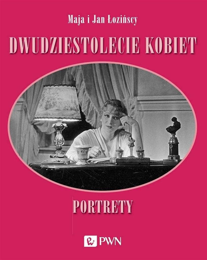 Dwudziestolecie kobiet. Portrety Maja Łozińska, Jan Łoziński