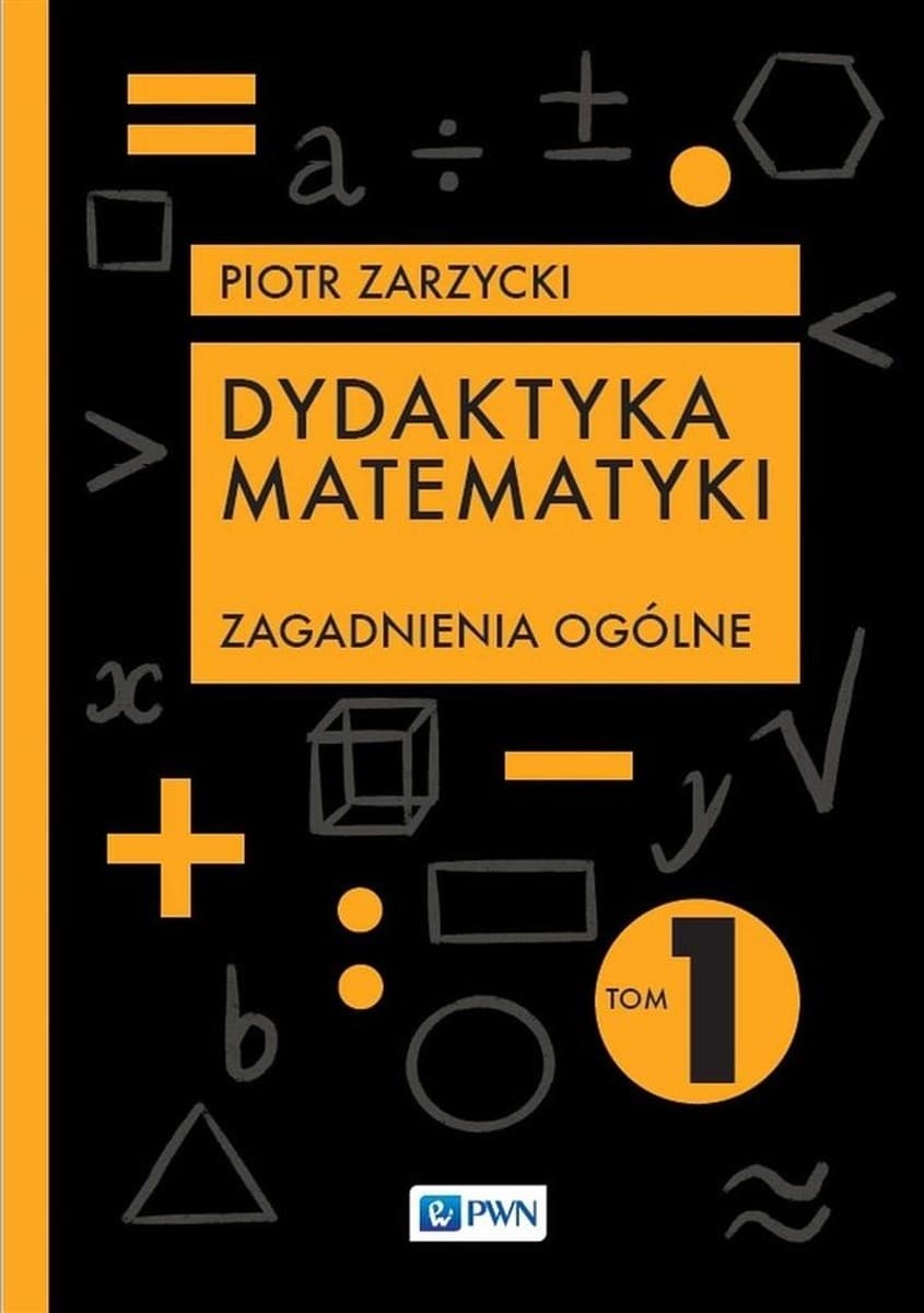 Dydaktyka Matematyki T.1 Zagadnienia Ogólne Podręcznik Akademicki
