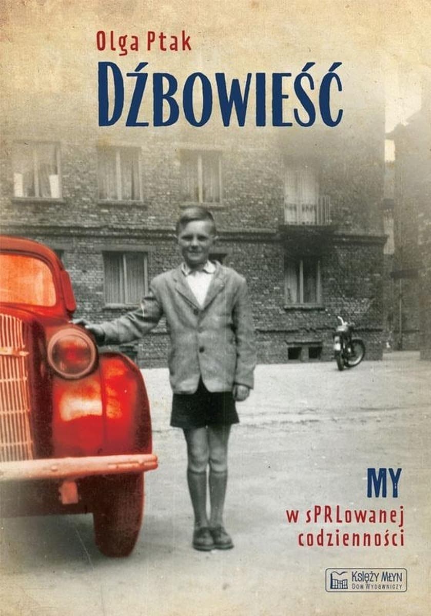 Dźbowieść. Moja sPRLowana codzienność