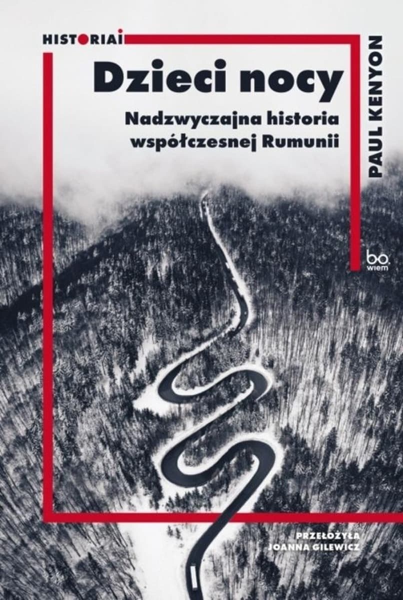 Dzieci nocy. Nadzwyczajna historia współczesnej Rumunii - Paul Kenyon