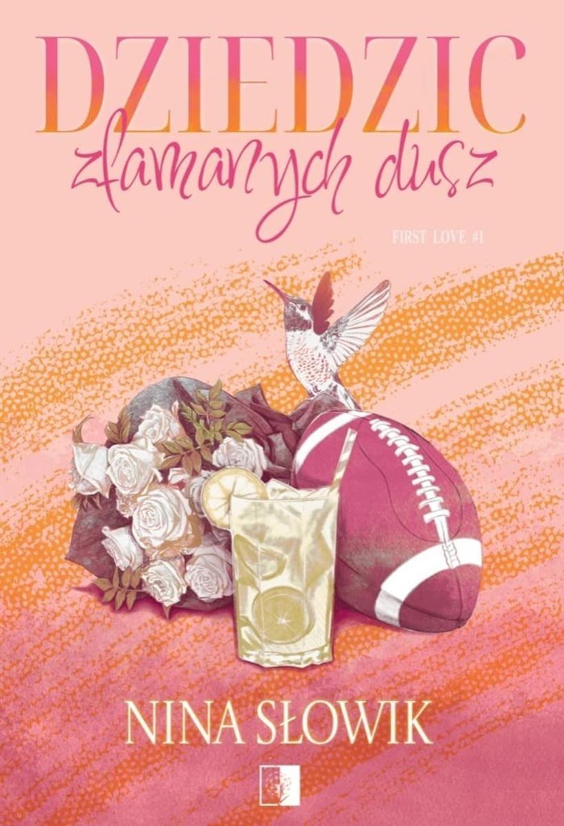 Dziedzic złamanych dusz. First Love. Tom 1 - powieść młodzieżowa