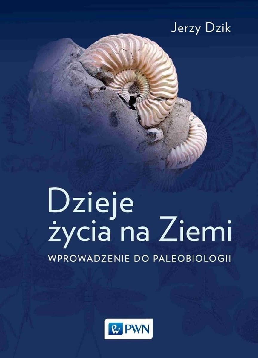 Dzieje życia na Ziemi. Wprowadzenie do paleobiologii wydanie 2023