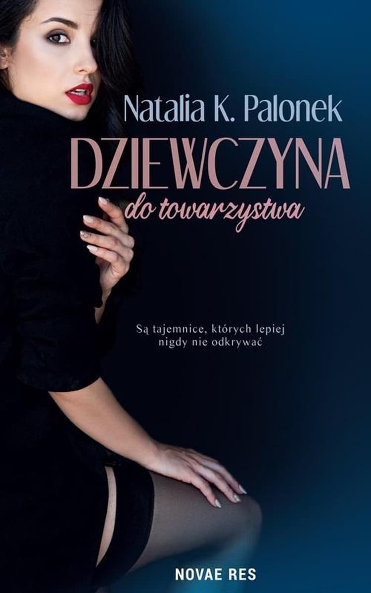 Dziewczyna do towarzystwa - powieść obyczajowa Natalia K. Palonek