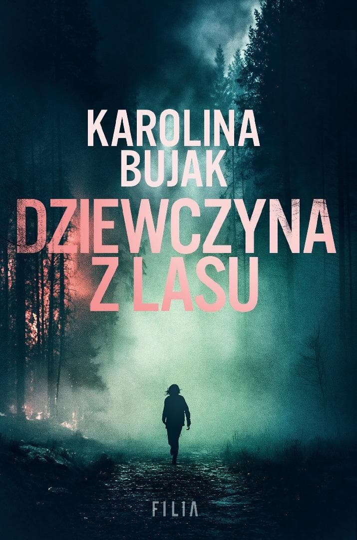 Dziewczyna z lasu - Karolina Bujak - powieść thriller 480 stron