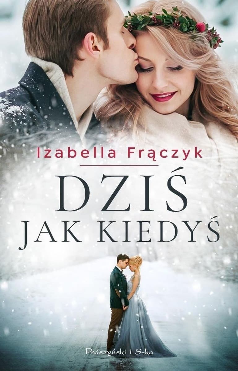 Dziś jak kiedyś - Izabella Frączyk powieść obyczajowa 520 stron