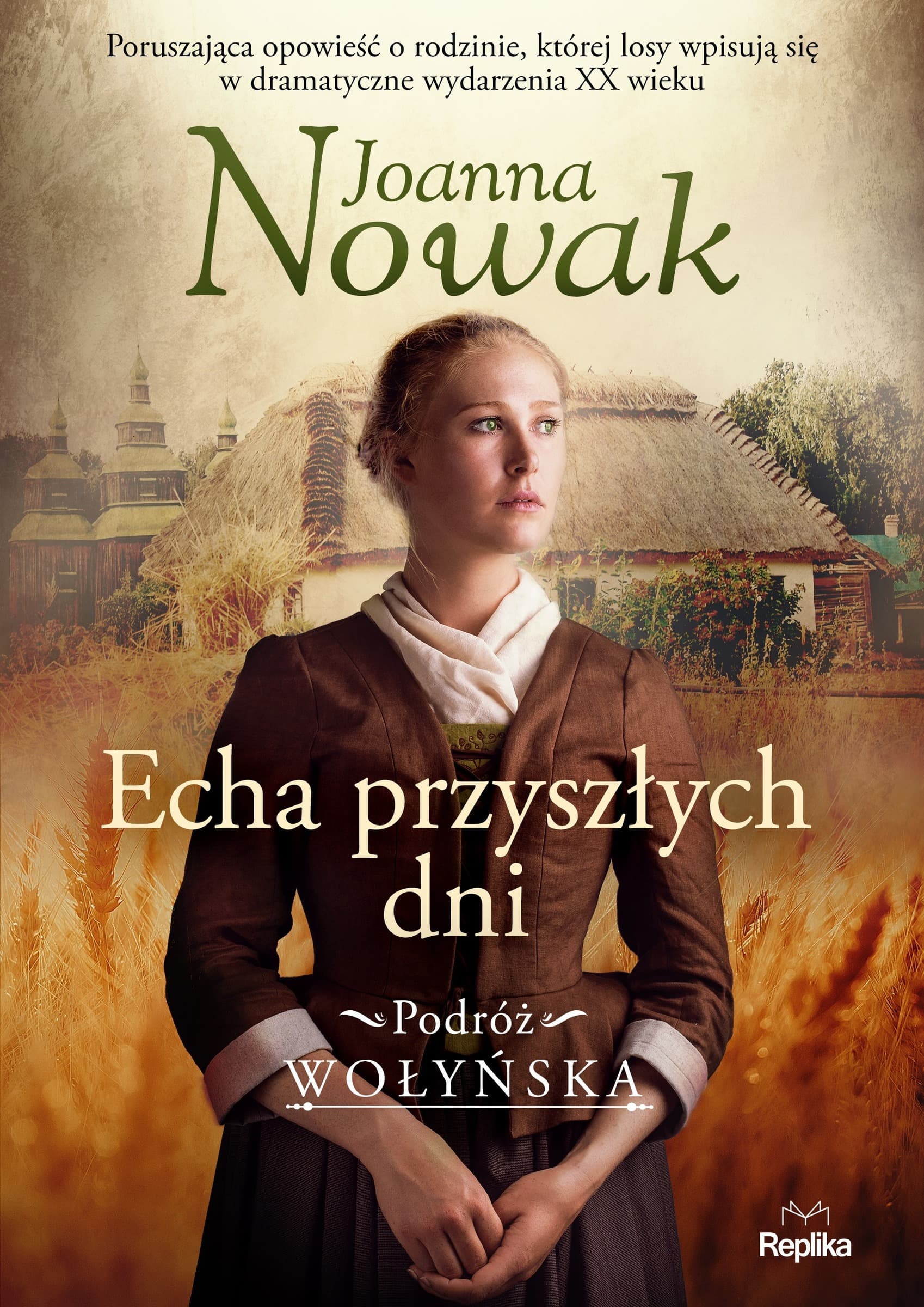 Echa przyszłych dni. Podróż wołyńska. Tom 1 - powieść historyczna