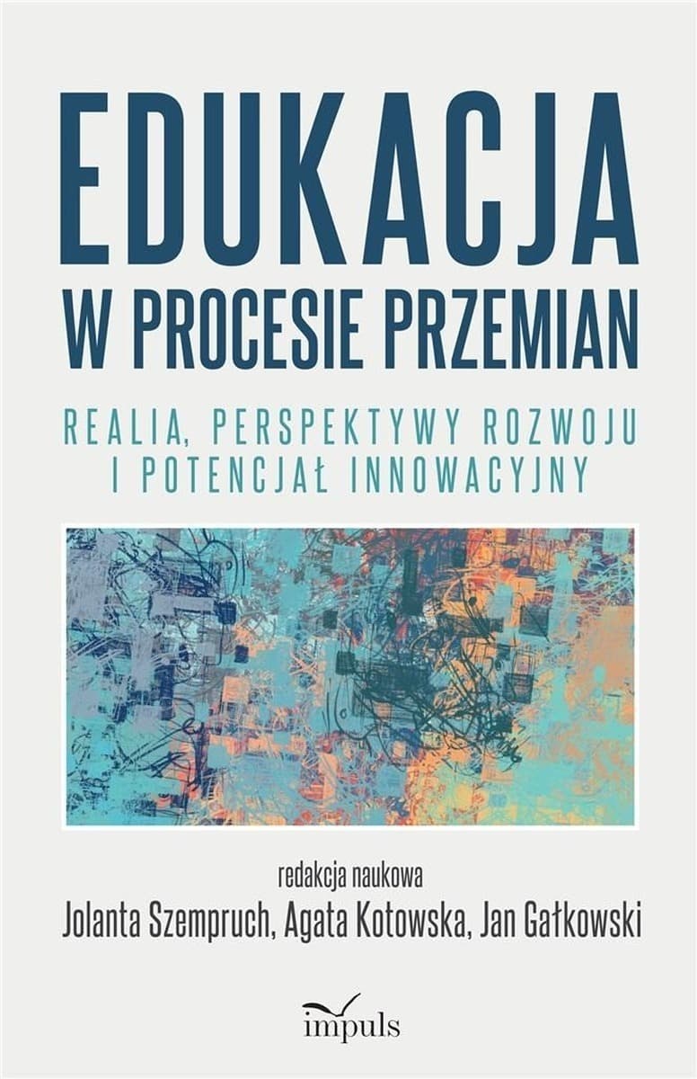 Edukacja w procesie przemian - Jolanta Szempruch, Agata Kotowska, Jan Gałkowski