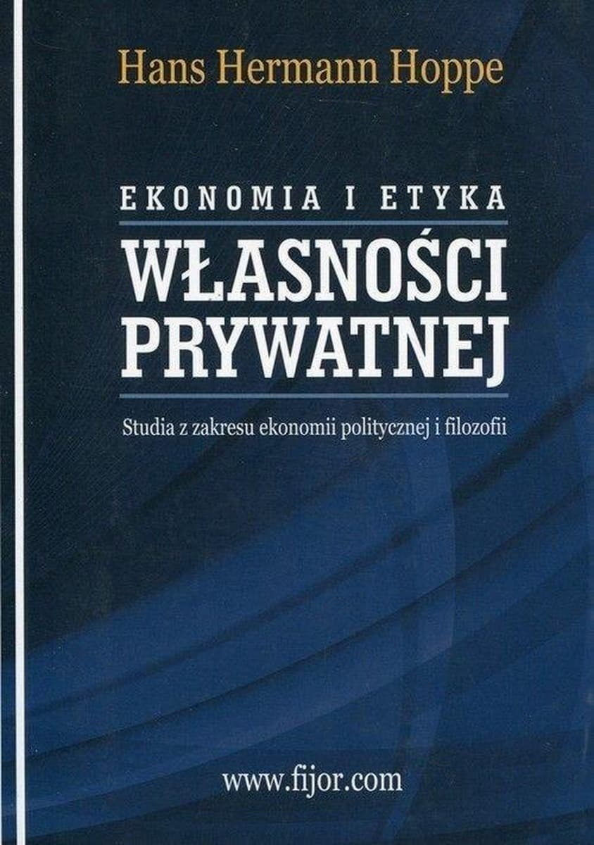 Ekonomia i etyka własności prywatnej - Hans Hermann Hoppe