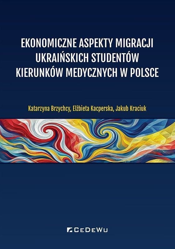 Ekonomiczne aspekty migracji ukraińskich studentów medycyny w Polsce - monografia naukowa