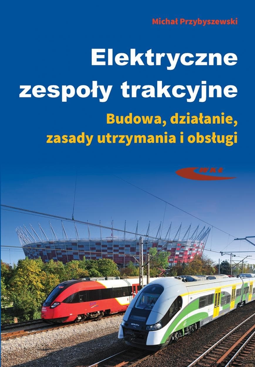 Elektryczne zespoły trakcyjne: Budowa, działanie, zasady utrzymania i obsługi