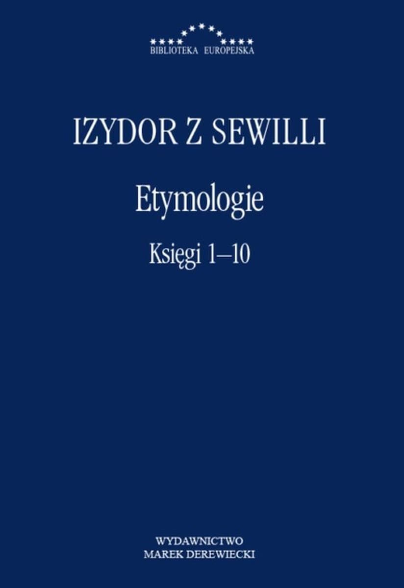 Etymologie księgi 1-10 Izydora z Sewilli