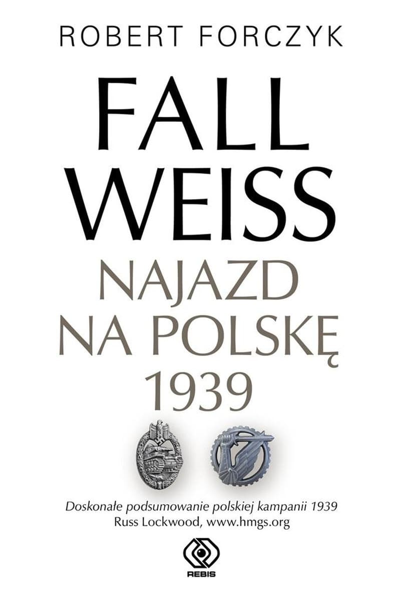 Fall Weiss. Najazd na Polskę 1939. Historia II Wojny Światowej