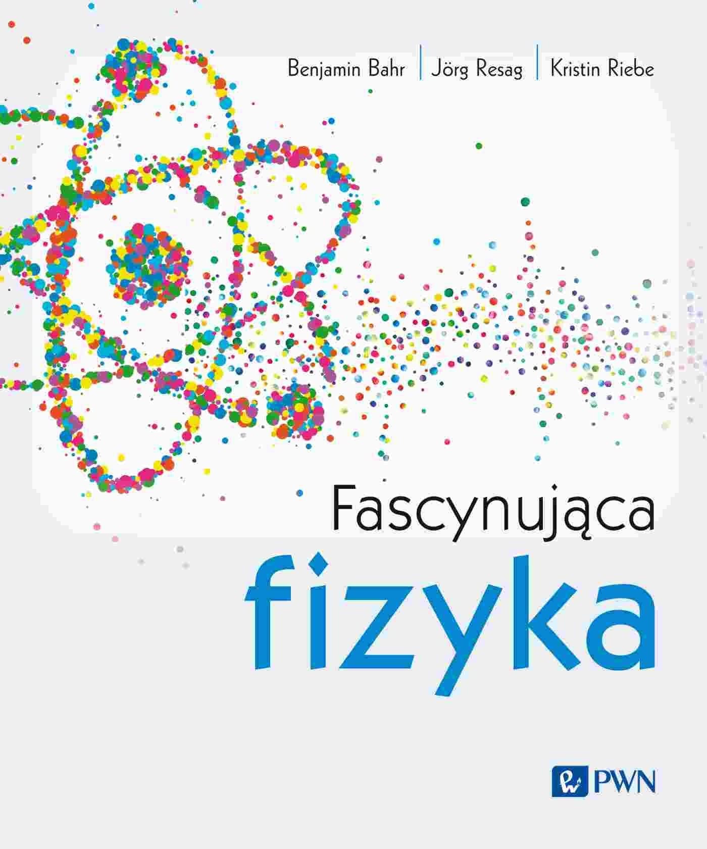 Fascynująca fizyka - wędrówka po współczesnych badaniach wszechświata